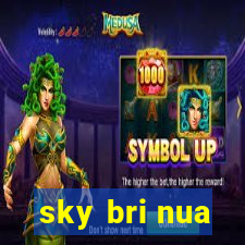 sky bri nua